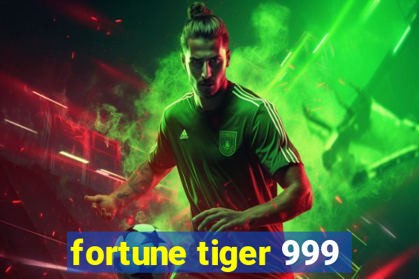 fortune tiger 999